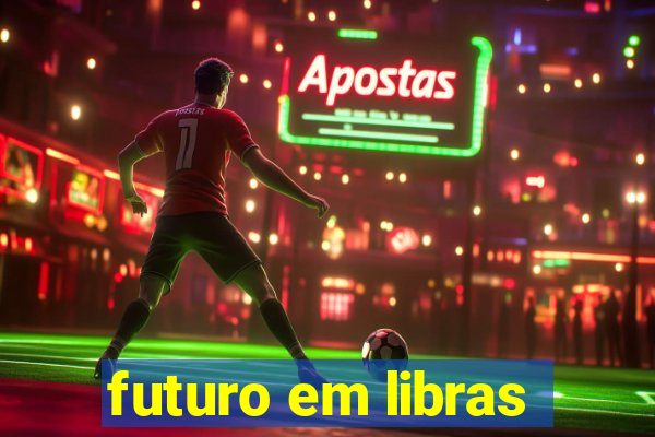 futuro em libras